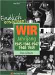 Endlich erwachsen! Wir vom Jahrgang 1945, 1946, 1947, 1948, 1949 - Das Album